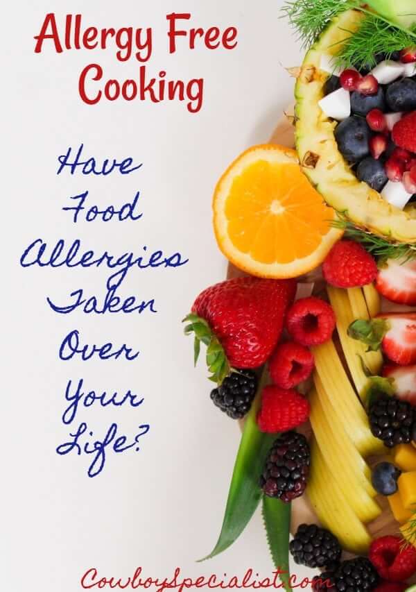 Allergy Free Cooking: Have Food Allergies Taken Over Your Life?