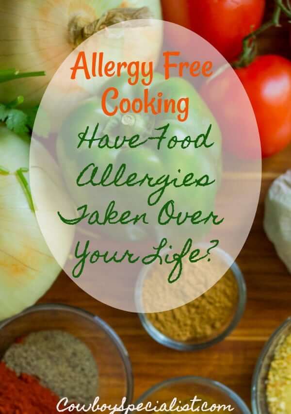 Allergy Free Cooking: Have Food Allergies Taken Over Your Life?