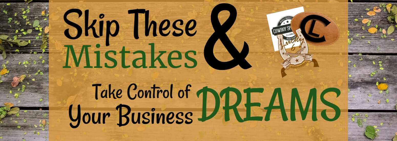 Skip these mistakes and Take Control of your Business Dreams