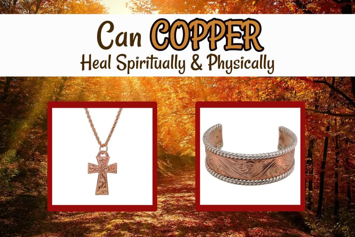 Can Copper Heal Me Spiritually and Physically? ⋆ Cowboy Specialist