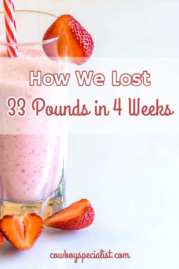 How We Lost 33 Pounds in 4 Weeks