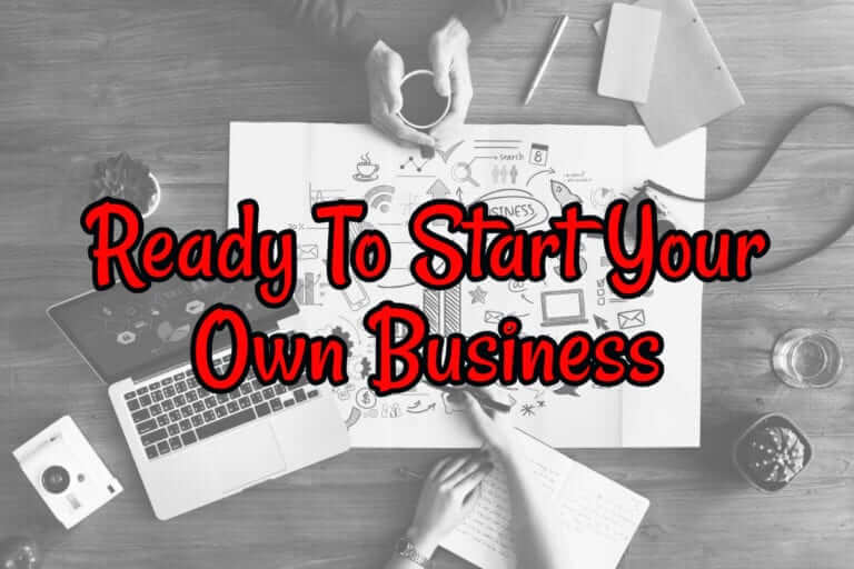 Ready To Start Your Own Business