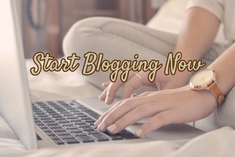 Start Blogging Now